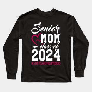 Class of 2024 Senior Gifts Funny Senior Mom Long Sleeve T-Shirt